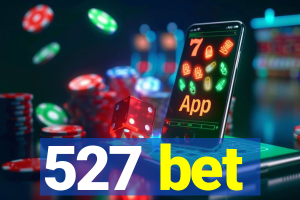 527 bet